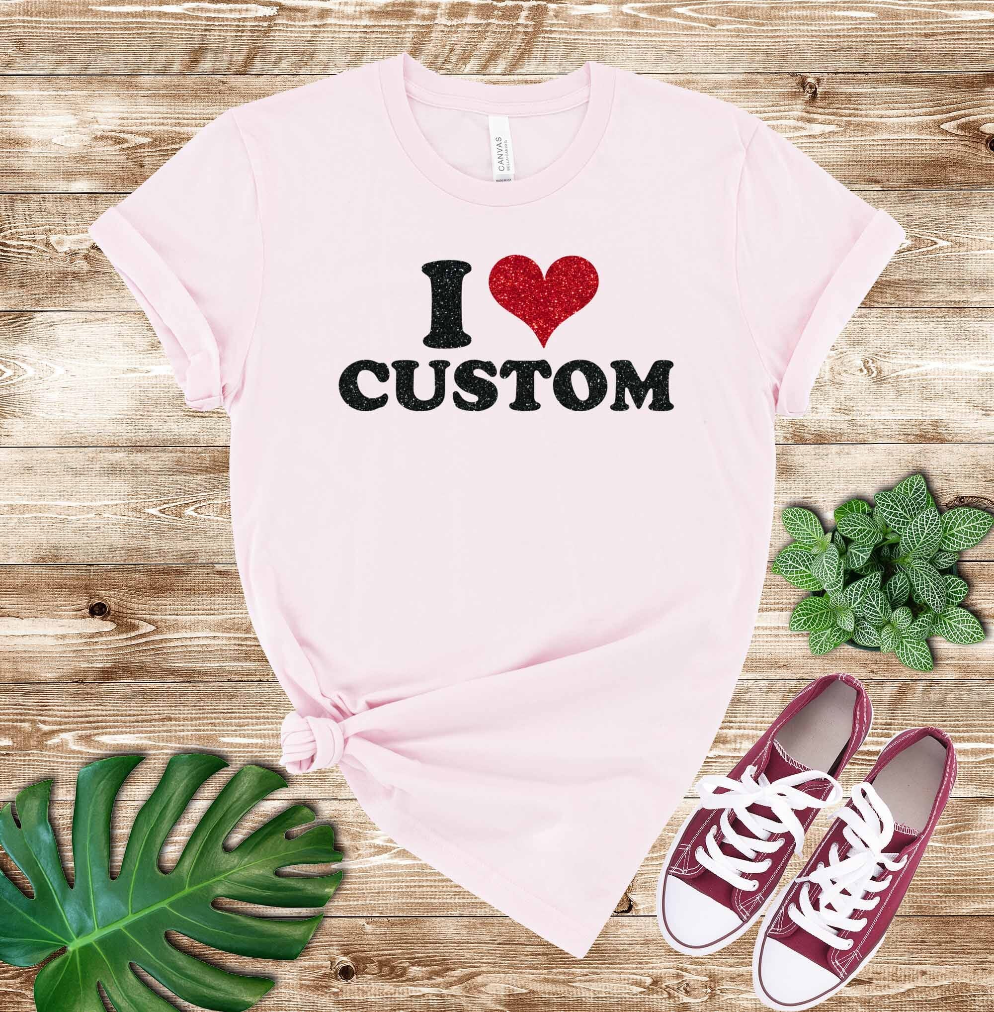 I Heart Custom Shirt, I Love Custom Shirt, Personalized I Love Shirt, with Real Glitter Sparkly Design Signature Custom Works Soft Pink 